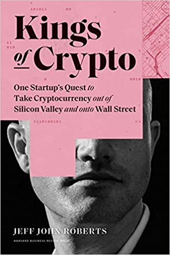 Kings of Crypto: One Startup's Quest to Take Cryptocurrency Out of Silicon Valley and Onto Wall Street (PDF) (Print)