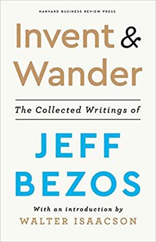 Invent and Wander: The Collected Writings of Jeff Bezos, With an Introduction by Walter Isaacson (PDF) (Print)