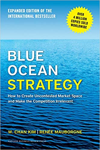 Blue Ocean Strategy, Expanded Edition: How to Create Uncontested Market Space and Make the Competition Irrelevant (PDF) (Print)
