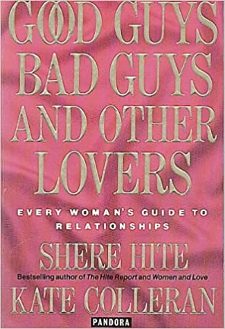 Good Guys, Bad Guys and Other Lovers: Every Woman's Guide to Relationships