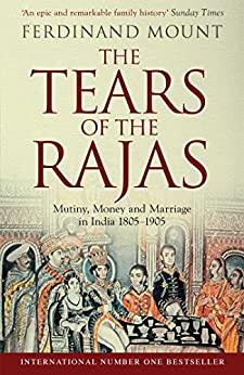 The Tears of the Rajas: Mutiny, Money and Marriage in India 1805-1905 (PDF) (Print)