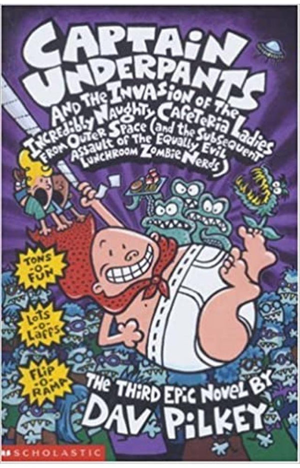 Captain Underpants And The Invasion Of The Incredibly Naughty Cafeteria Ladies From Outer Space: Captain Underpants Series, Book 3