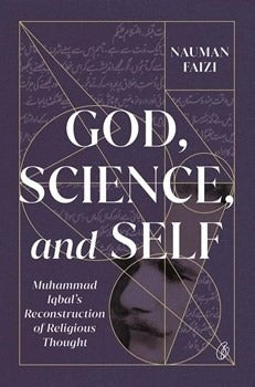 God, Science, And Self: Muhammad Iqbal'S Reconstruction Of Religious Thought