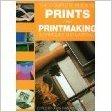 The Complete Guide to Prints and Printmaking Techniques and Materials