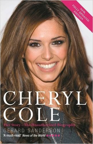Cheryl Cole: Her Storyâ€”The Unauthorized Biography