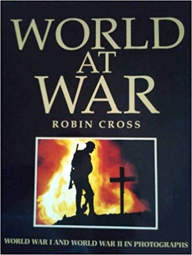 World at War; World War I and World War II in Photographs