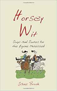 Horsey Wit Quips And Quotes For The Equine Obsessed