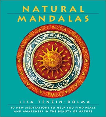 Natural Mandalas: 30 New Meditations to Help You Find Peace and Awareness in the Beauty of Nature