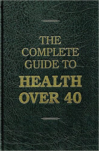 The Complete Guide to Health Over 40