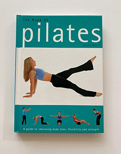 The Book of Pilates: A Guide to Improving Body Tone, Flexibility and Strength (Mini Health)