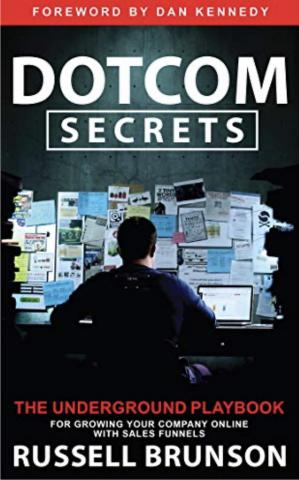 Dotcom Secrets: The Underground Playbook for Growing Your Company Online with Sales Funnels  (PDF) (Print)