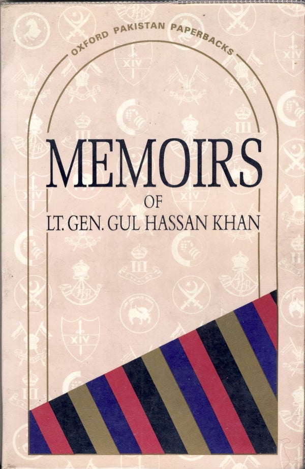 Memoirs Of Lt. Gen. Gul Hassan Khan: (The Last Commander-In-Chief Of The Pakistan Army)
