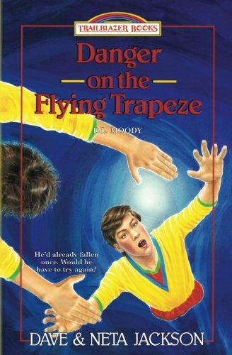 Danger On The Flying Trapeze: D. L. Moody (Trailblazer Books)