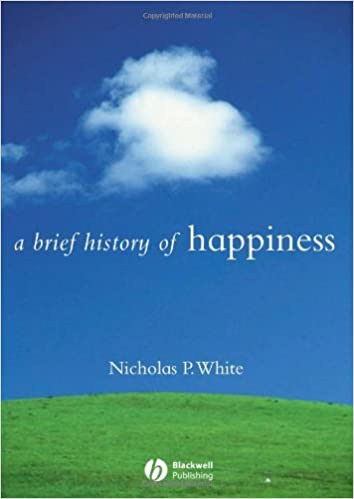 A Brief History of Happiness (Brief Histories of Philosophy Book 6)  (PDF) (Print)