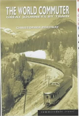 The World Commuter: Great Journeys by Train (Summers dale travel)