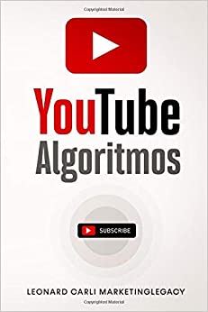 Youtube Algorithms: Hack the Youtube Algorithm | Pro Guide on How to Make Money Online Using your Youtube Channel - Build a Passive Income Business with New Emerging Marketing Strategies (PDF) (Print)