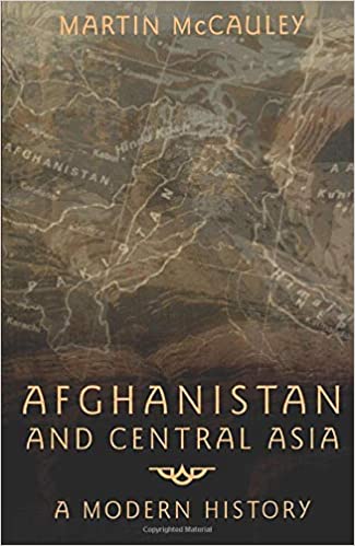 Afghanistan and Central Asia: A Modern History (PDF) (Print)