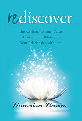 Rediscover: The Roadmap to Inner Peace, Balance and Fulfilment in Your Relationship with Life
