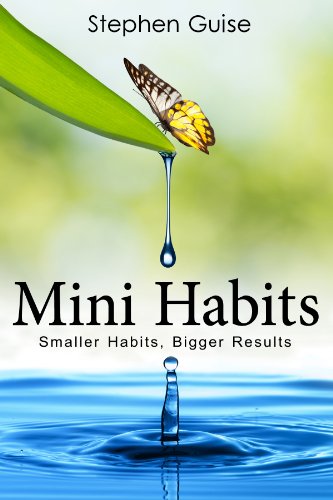 Mini Habits: Smaller Habits, Bigger Results (PDF) (Print)