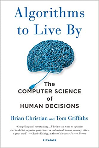Algorithms to Live By: The Computer Science of Human Decisions (PDF) (Print)