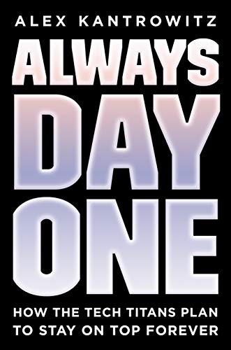 Always Day One: How the Tech Titans Plan to Stay on Top Forever (PDF) (Print)