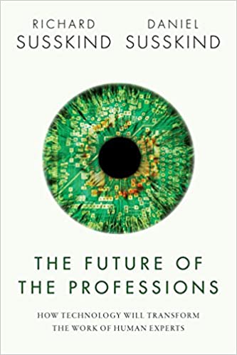The Future of the Professions: How Technology Will Transform the Work of Human Experts (PDF) (Print)