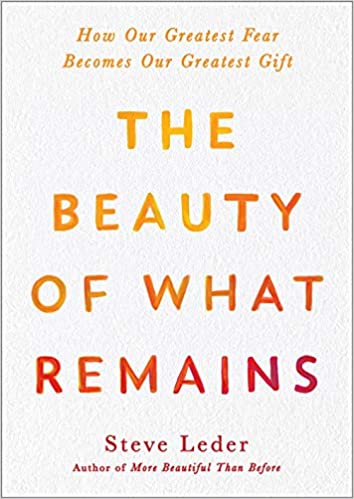 The Beauty of What Remains: How Our Greatest Fear Becomes Our Greatest Gift (PDF) (Print)