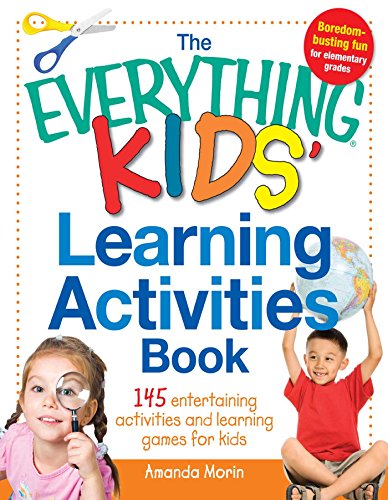 The Everything Kids' Learning Activities Book: 145 Entertaining Activities And Learning Games For Kids (PDF) (Print)