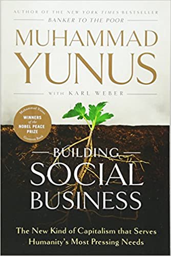 Building Social Business: The New Kind of Capitalism that Serves Humanity's Most Pressing Needs(PDF) (Print)