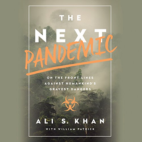 The Next Pandemic: On the Front Lines Against Humankind's Gravest Dangers (PDF) (Print)