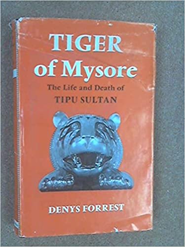 Tiger Of Mysore: The Life And Death Of Tipu Sultan