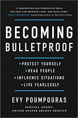 Becoming Bulletproof: Protect Yourself, Read People, Influence Situations, and Live Fearlessly (PDF) (Print)