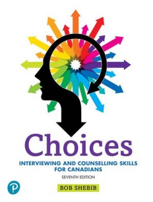 Choices: Interviewing and Counselling Skills for Canadians (7th Edition) - (Local Budget book)