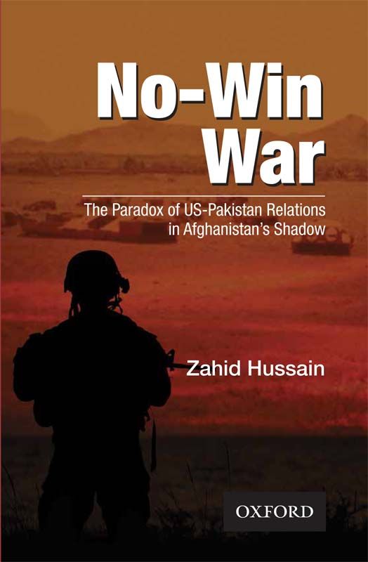 No-Win War (The Paradox of US-Pakistan Relations in Afghanistan’s Shadow)