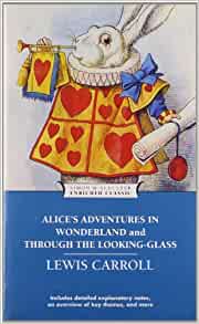 Alice's Adventures in Wonderland and Through the Looking-Glass (Enriched Classics)