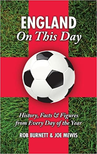 England On This Day (Football): History, Facts and Figures from Every Day of the Year