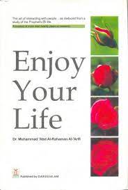 Enjoy Your Life by Dr. Muhammad Abdul Rahman Al-Airfi