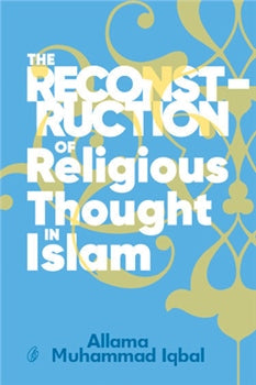 The Reconstruction Of Religious Thought In Islam (Readings Classics)