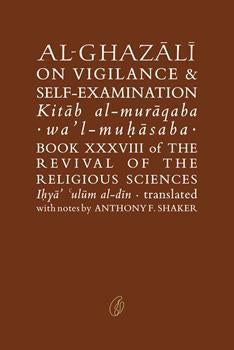 Al-Ghazali On Vigilance & Self-Examination