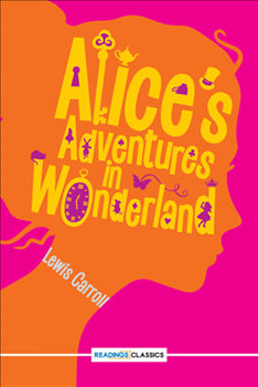 Alice's Adventures in Wonderland (Readings Classics)
