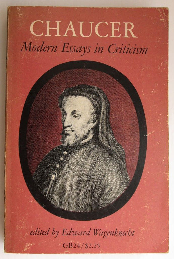 Chaucer. Modern Essays In Criticism. Edited By E. Wagenknecht