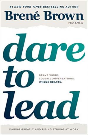 Dare to Lead Brave Work. Tough Conversations. Whole Hearts. (PDF) (Print)
