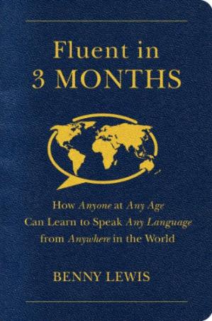 Fluent in 3 Months How Anyone at Any Age Can Learn to Speak Any Language from Anywhere in the World (PDF) (Print)