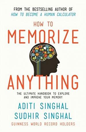 How to Memorize Anything The Ultimate Handbook to Enlighten and Improve Your Memory (PDF) (Print)