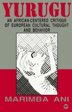 Yurugu: An African-Centered Critique of European Cultural Thought and Behavior (PDF) (Print)