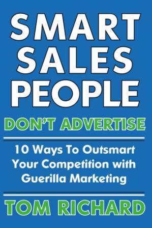 Smart Sales People Dont Advertise 10 Ways To Outsmart Your Competition With Guerilla Marketing (PDF) (Print)