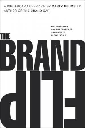 The Brand Flip Why customers now run companies and how to profit from it (PDF) (Print)