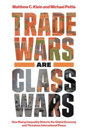 Trade Wars Are Class Wars How Rising Inequality Distorts the Global Economy and Threatens International Peace (PDF) (Print)