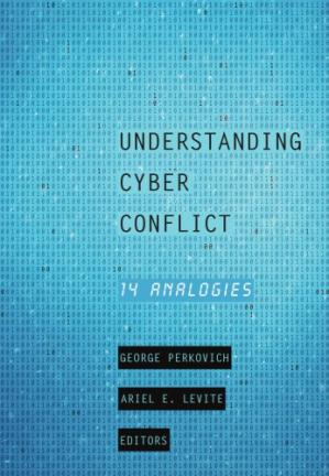 Understanding Cyber Conflict 14 Analogies (PDF) (Print)