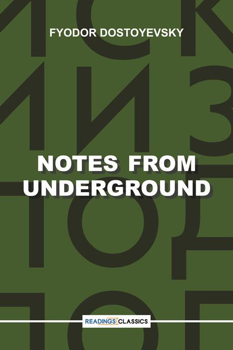 Notes from the under ground (Readings Classics)